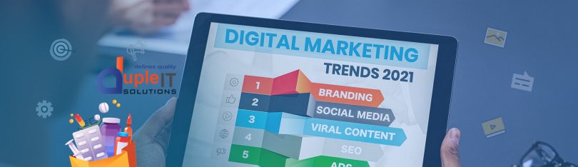 DIGITAL MARKETING TRENDS FOR 2021 - Duple IT Solutions